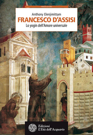 Francesco d'Assisi. Lo yogin dell'Amore universale