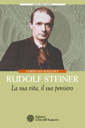 Copertina «Rudolf Steiner. La sua vita, il suo pensiero» di Christian Bouchet