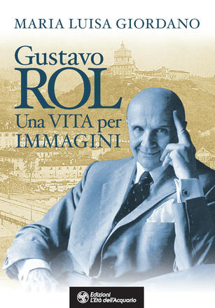 Gustavo Rol. Una vita per immagini