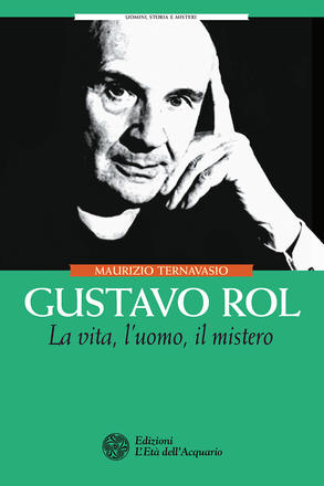 Gustavo Rol. La vita, l'uomo, il mistero