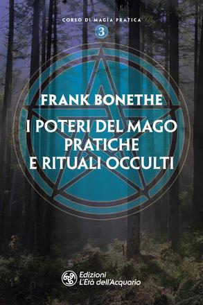 I poteri del mago. Pratiche e rituali occulti