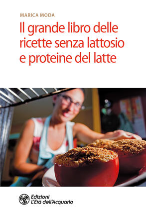 Il grande libro delle ricette senza lattosio