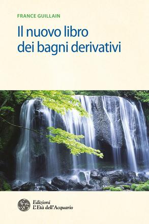 Copertina de Il nuovo libro dei bagni derivativi di France Guillain