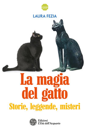 La magia del gatto. Storie, leggende, misteri