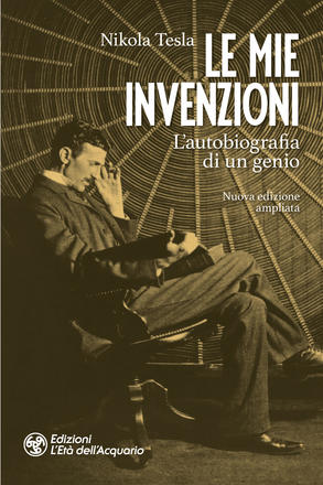 Le mie invenzioni: l'autobiografia di Nikola Tesla
