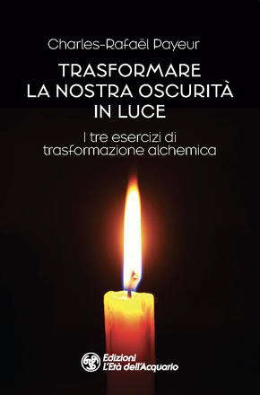 Trasformare la nostra oscurità in luce