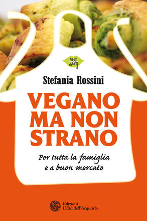 Vegano ma non strano. Per tutta la famiglia e a buon mercato